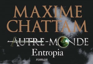 Critique d'Entropie, le quatrième livre de la saga Autre Monde écrite par Maxime Chattam