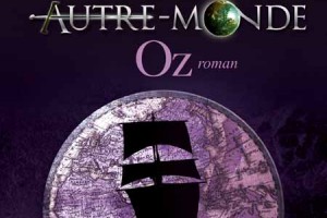 Critique du livre Oz, cinquième tome de la saga Autre-Monde écrite par Maxime Chattam