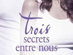 Trois secrets entre nous est le troisième tome de la saga One Week Girlfriend de Monica Murphy