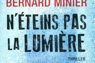 Couverture du livre n'éteins pas la lumière de Bernard Minier, troisième tome des aventures de Martin Servaz