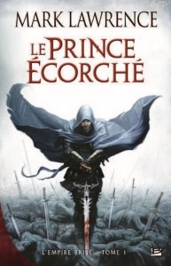 Couverture du livre Le Prince Ecorché, premier tome de la trilogie de Mark Lawrence L'Empire Brisé