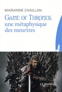 Couverture du livre Game Of Thrones, une métaphysique des meurtres de Marianne Chaillan